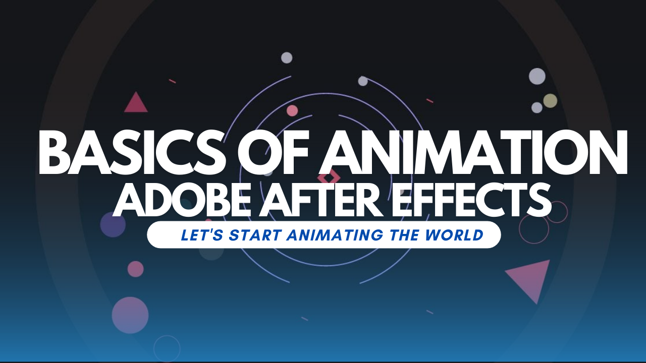 Basics of Animation | AFTER EFFECTS