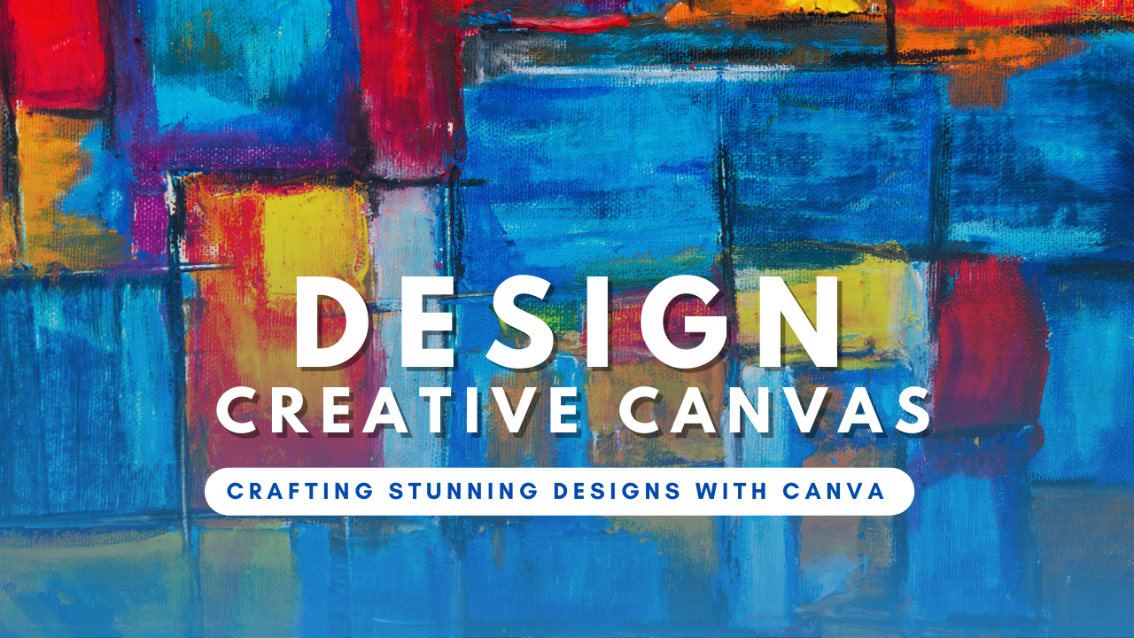 Creative Canvas: Crafting Stunning Designs with Canva